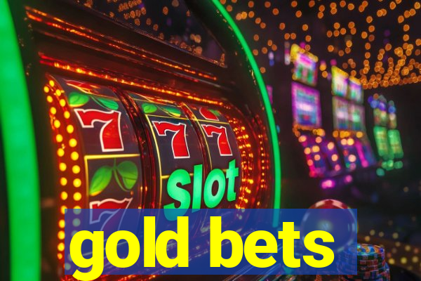 gold bets